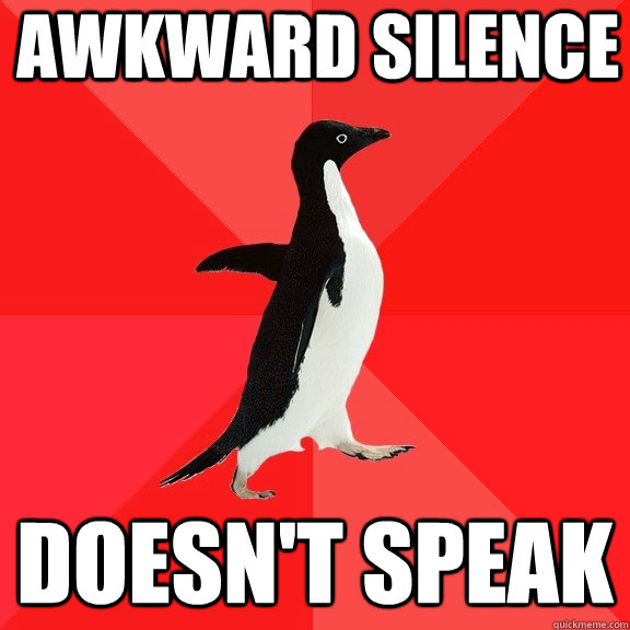 awkward silence doesn't speak  Socially Awesome Penguin