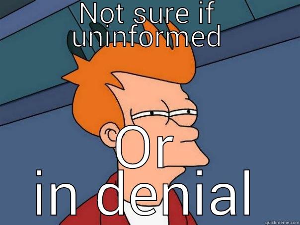 NOT SURE IF UNINFORMED OR IN DENIAL Futurama Fry