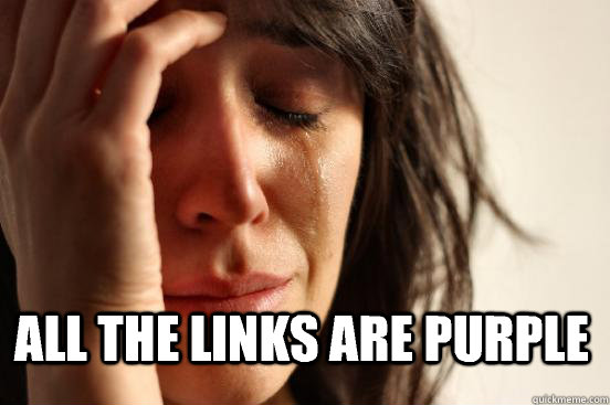  All the links are purple  First World Problems