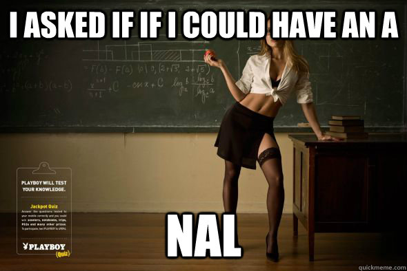 I asked if if I could have an a NAL   Unintentional Sexual Teacher