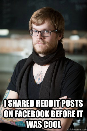  I shared reddit posts on facebook Before it was cool  Hipster Barista