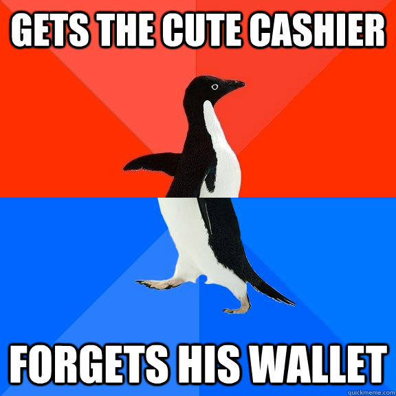 gets the cute cashier  Forgets his wallet  Socially Awesome Awkward Penguin
