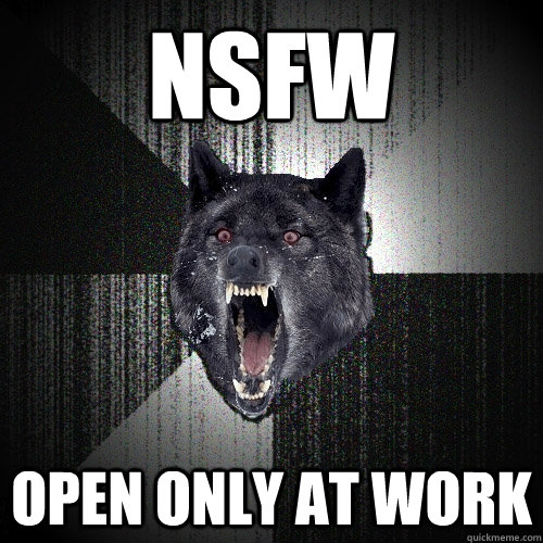 NSFW OPEN ONLY AT WORK  Insanity Wolf