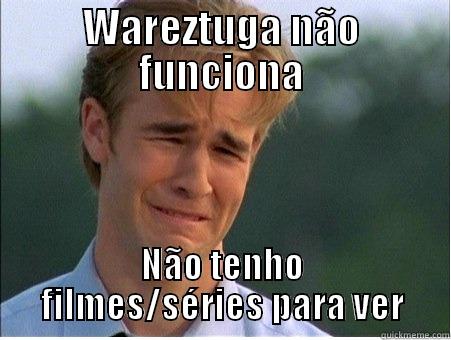 No Wareztuga - WAREZTUGA NÃO FUNCIONA NÃO TENHO FILMES/SÉRIES PARA VER 1990s Problems