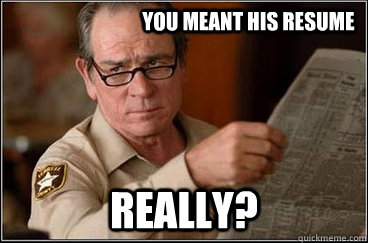 You meant his resume Really?  