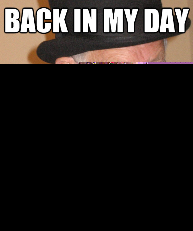 back in my day Scuts actually got hazed  back in my day