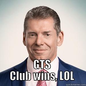  GTS CLUB WINS, LOL Misc