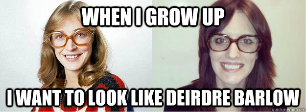 When I Grow up I want to look like deirdre barlow - When I Grow up I want to look like deirdre barlow  Misc