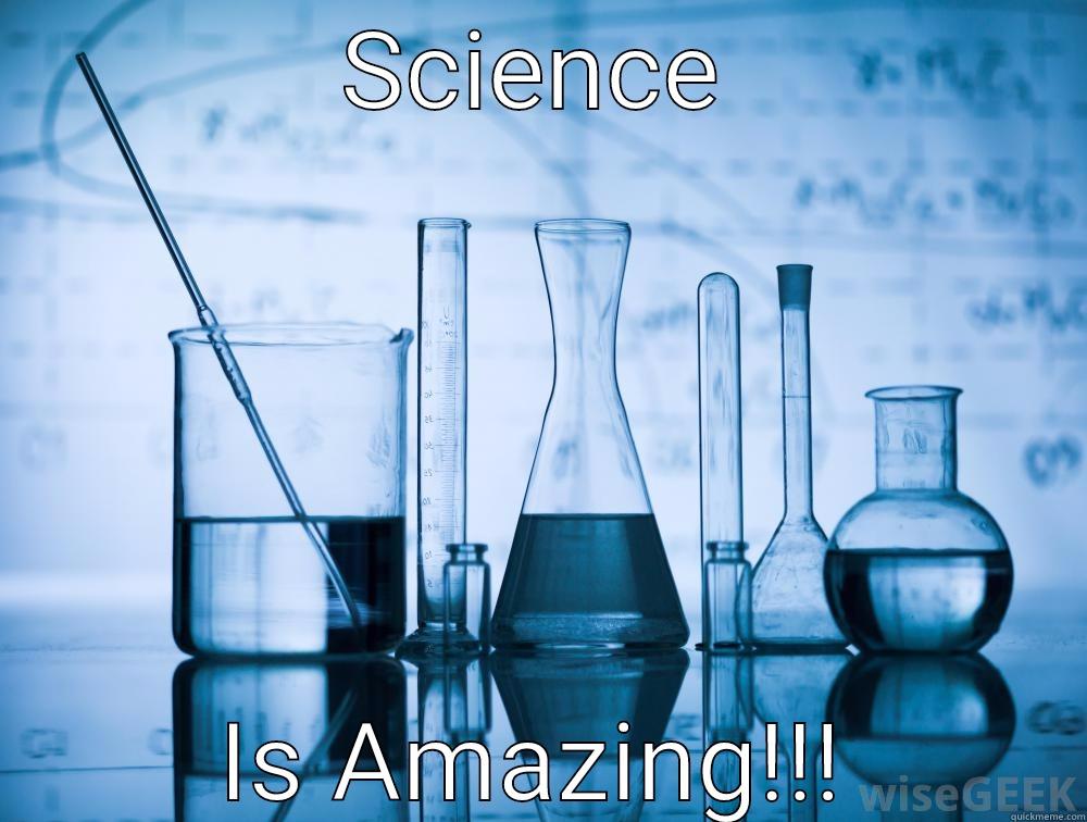 SCIENCE IS AMAZING!!! Misc