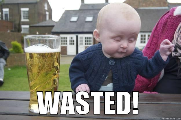  WASTED! drunk baby