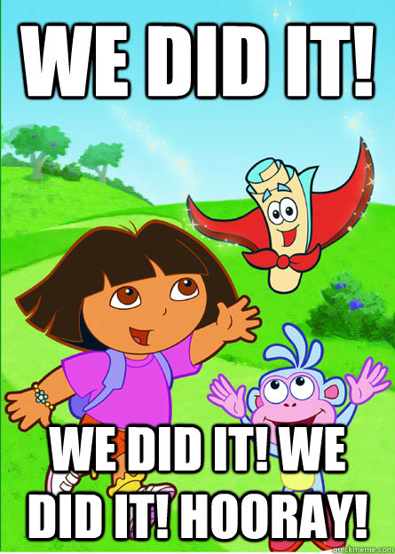 we did it! we did it! we did it! hooray! - we did it! we did it! we did it! hooray!  dora you have been accused of murder