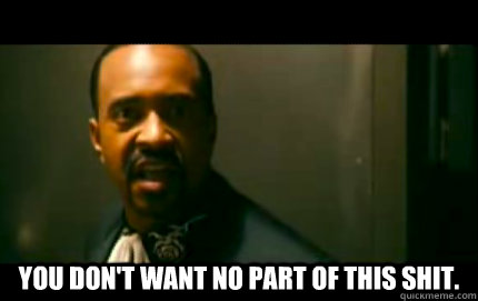  You don't want no part of this shit.  Walk Hard