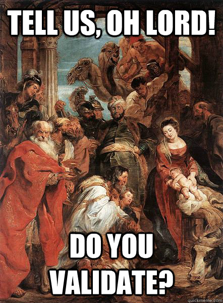 tell us, oh lord! Do you validate?  Adoration Validation