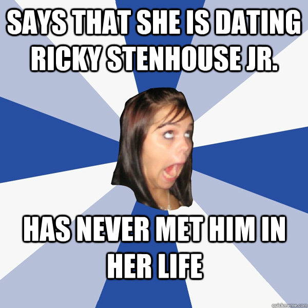 Says that she is dating Ricky Stenhouse Jr.  has never met him in her life  Annoying Facebook Girl