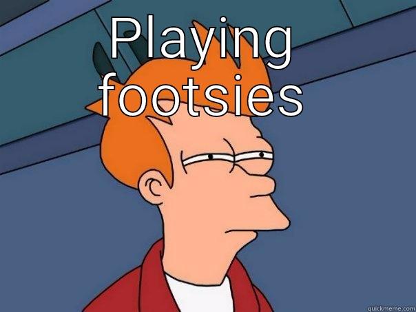  Playing footsies - PLAYING FOOTSIES  Futurama Fry