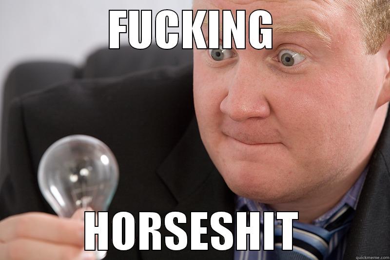 FUCKING HORSESHIT Misc