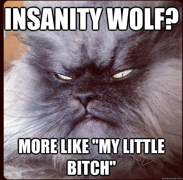 insanity wolf? more like 