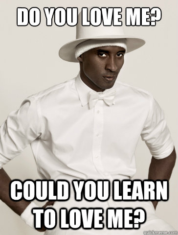 Do you love me? Could you learn to love me? - Old Kobe - quickmeme
