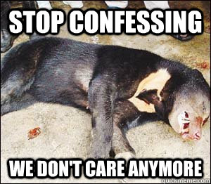 Stop confessing we don't care anymore  Dead Confession Bear