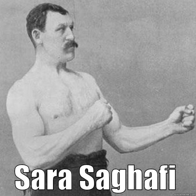  SARA SAGHAFI overly manly man