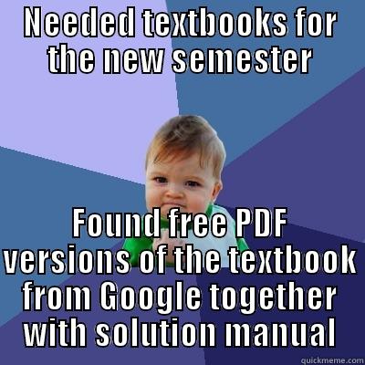 New Semester Kid - NEEDED TEXTBOOKS FOR THE NEW SEMESTER FOUND FREE PDF VERSIONS OF THE TEXTBOOK FROM GOOGLE TOGETHER WITH SOLUTION MANUAL Success Kid