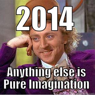 2014 ANYTHING ELSE IS PURE IMAGINATION Condescending Wonka