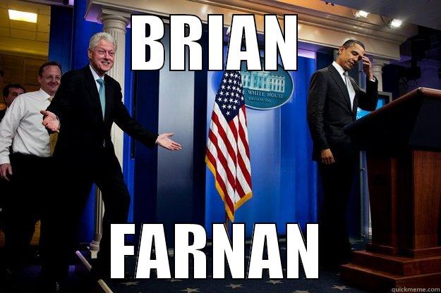 BRIAN FARNAN Inappropriate Timing Bill Clinton