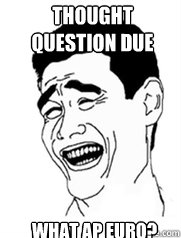 Thought Question due What AP Euro?  Yao meme