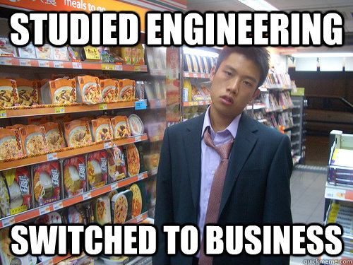 Studied engineering switched to business  Disenchanted Young Professional