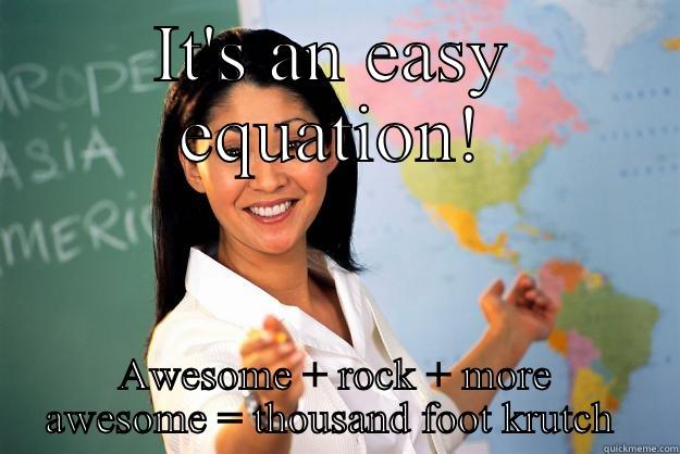 IT'S AN EASY EQUATION! AWESOME + ROCK + MORE AWESOME = THOUSAND FOOT KRUTCH  Unhelpful High School Teacher