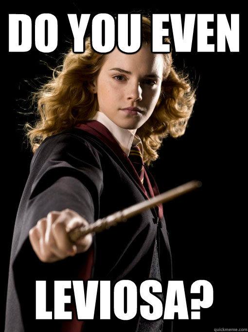 DO YOU EVEN LEVIOSA? - DO YOU EVEN LEVIOSA?  harrypotter