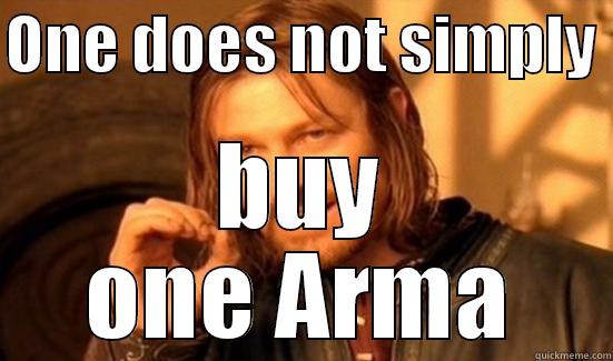 ONE DOES NOT SIMPLY  BUY ONE ARMA Boromir