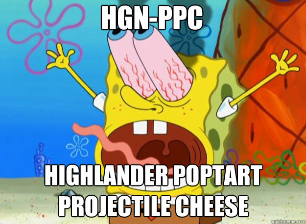 HGN-PPC Highlander Poptart PROJECTILE CHEESE  