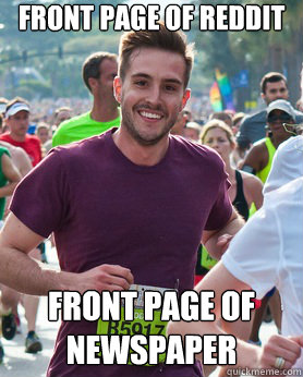 front page of reddit front page of newspaper
 - front page of reddit front page of newspaper
  Ridiculously photogenic guy