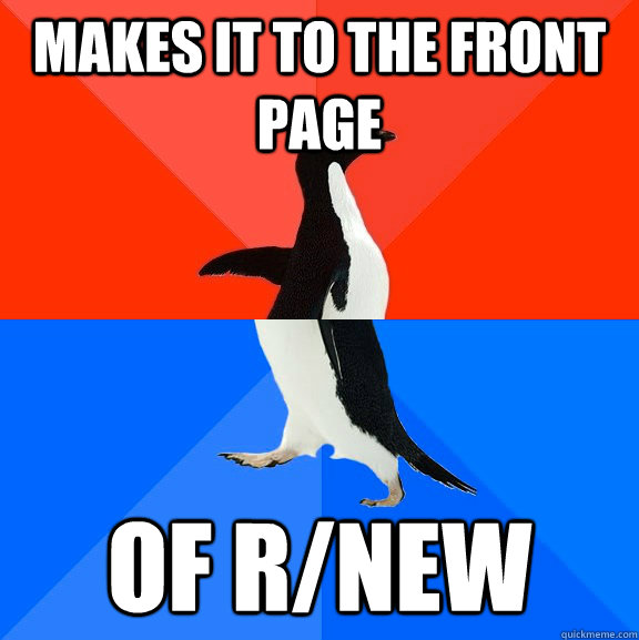 makes it to the front page of r/new  Socially Awesome Awkward Penguin