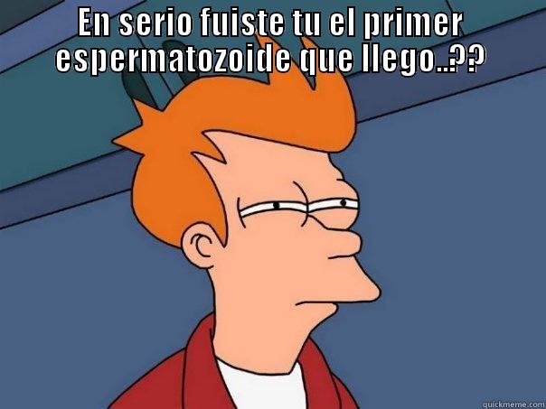 EN SERIO FUISTE TU EL PRIMER ESPERMATOZOIDE QUE LLEGO..??  Futurama Fry