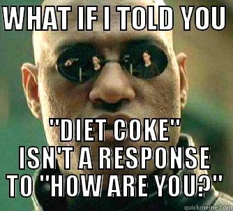 As a server... - WHAT IF I TOLD YOU  