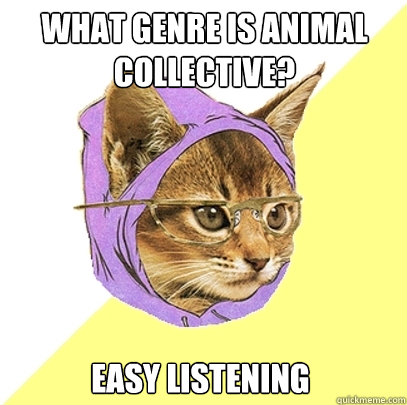 What Genre is Animal Collective? Easy Listening  Hipster Kitty