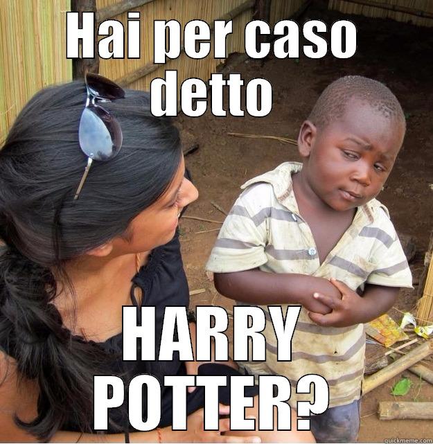 HAI PER CASO DETTO HARRY POTTER? Skeptical Third World Kid