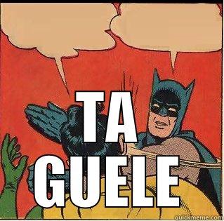  TA GUELE Slappin Batman