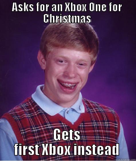 ASKS FOR AN XBOX ONE FOR CHRISTMAS GETS FIRST XBOX INSTEAD Bad Luck Brian