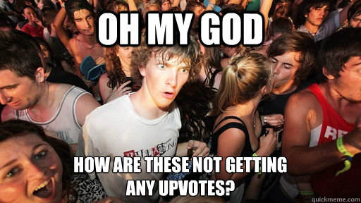 oh my god how are these not getting 
any upvotes?  Sudden Clarity Clarence