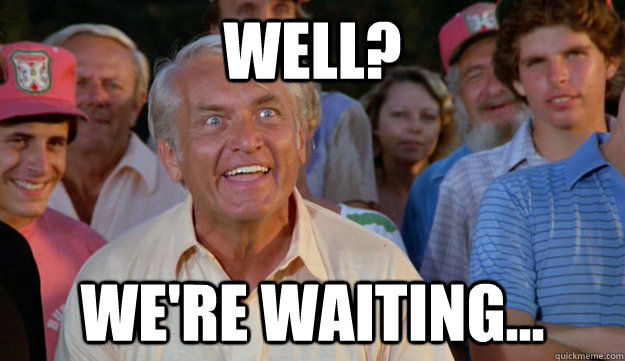 Well? We're Waiting... - Well? We're Waiting...  Ted Knight CS