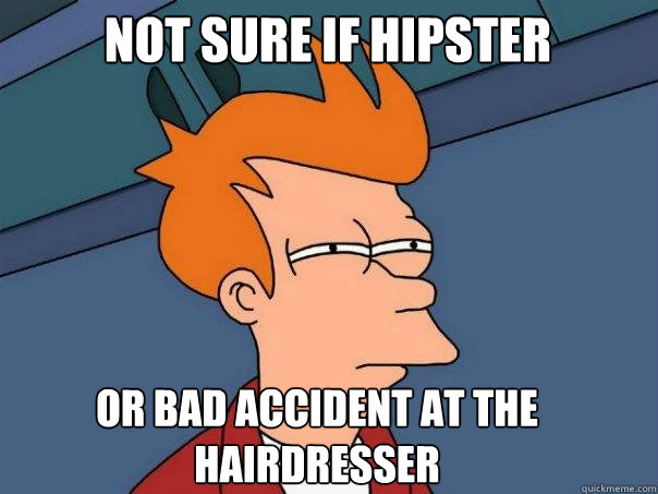 Not sure if hipster Or bad accident at the hairdresser  Futurama Fry