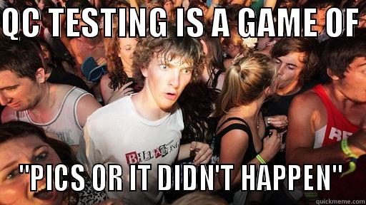 QC TESTING IS A GAME OF  