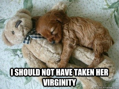  I should not have taken her virginity -  I should not have taken her virginity  Misc