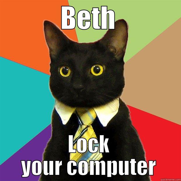 BETH LOCK YOUR COMPUTER Business Cat