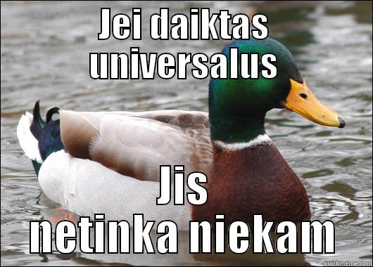 JEI DAIKTAS UNIVERSALUS JIS NETINKA NIEKAM Actual Advice Mallard