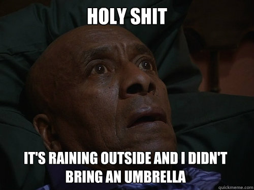 Holy Shit It's raining outside and I didn't bring an umbrella  Bedtime Realizations