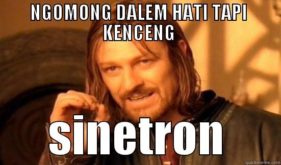 NGOMONG DALEM HATI TAPI KENCENG SINETRON Boromir